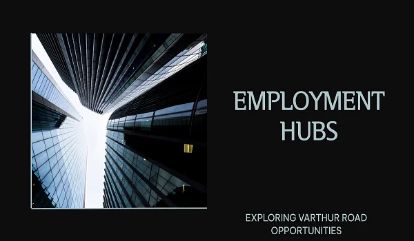 Employment Hubs near Varthur Road